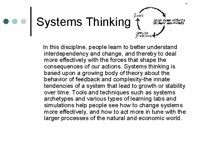 Systems Thinking In this discipline, people learn to better understand interdependency and change, and Systems Thinking In this discipline, people learn to better understand interdependency and change, and