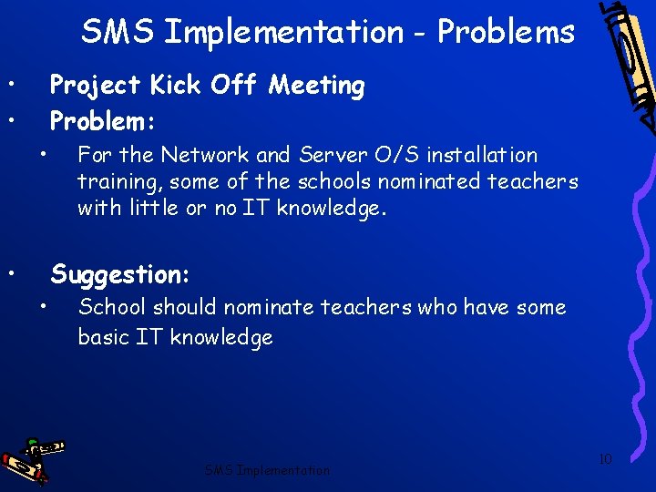 SMS Implementation - Problems • • Project Kick Off Meeting Problem: • • For