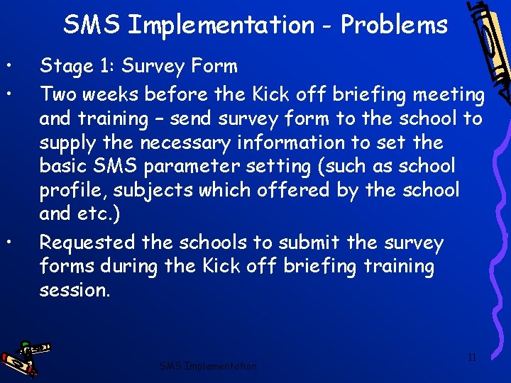 SMS Implementation - Problems • • • Stage 1: Survey Form Two weeks before