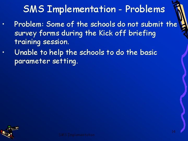 SMS Implementation - Problems • • Problem: Some of the schools do not submit