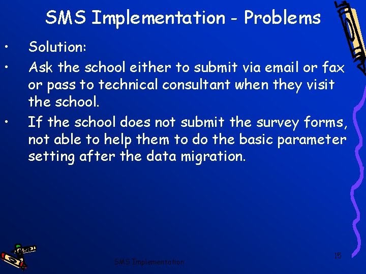 SMS Implementation - Problems • • • Solution: Ask the school either to submit