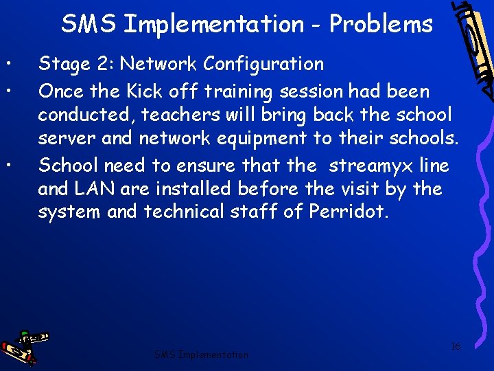 SMS Implementation - Problems • • • Stage 2: Network Configuration Once the Kick