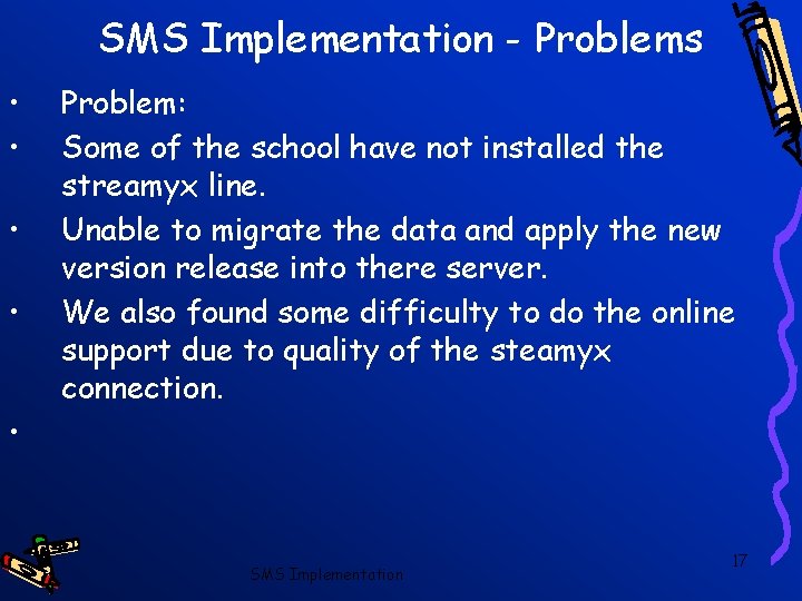 SMS Implementation - Problems • • Problem: Some of the school have not installed