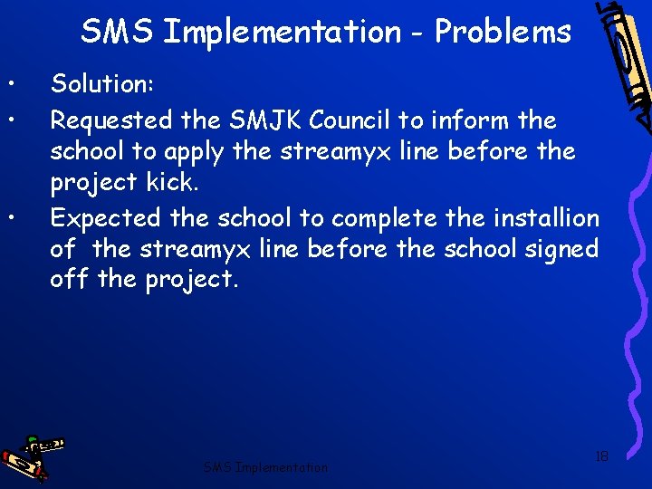 SMS Implementation - Problems • • • Solution: Requested the SMJK Council to inform