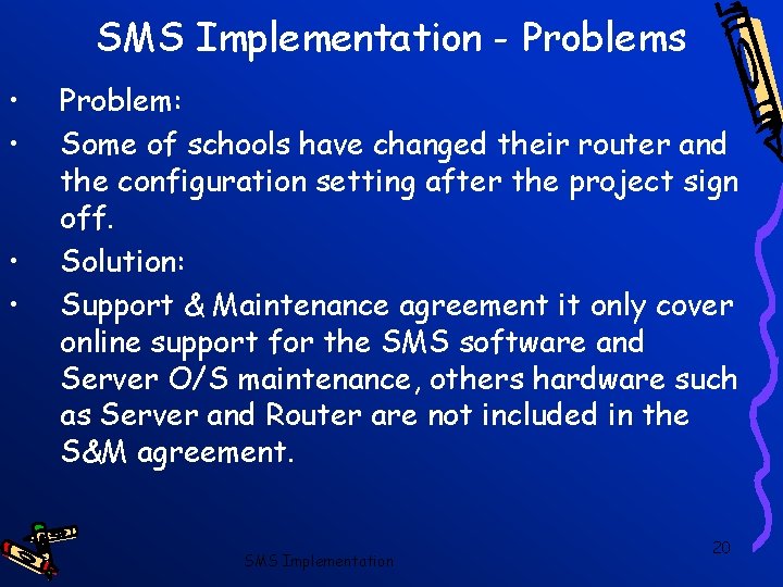 SMS Implementation - Problems • • Problem: Some of schools have changed their router