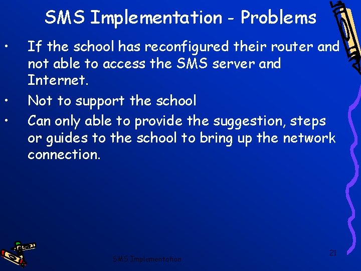 SMS Implementation - Problems • • • If the school has reconfigured their router