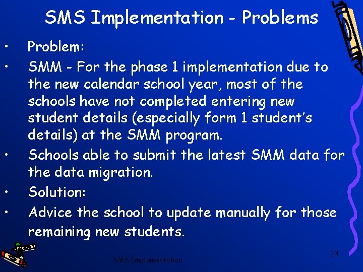 SMS Implementation - Problems • • • Problem: SMM - For the phase 1