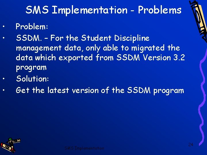 SMS Implementation - Problems • • Problem: SSDM. – For the Student Discipline management