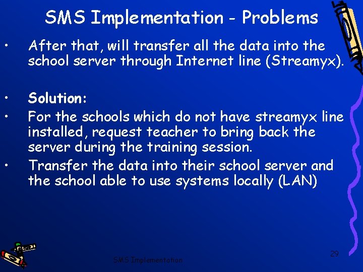 SMS Implementation - Problems • After that, will transfer all the data into the
