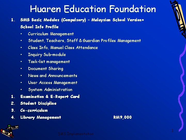 Huaren Education Foundation 1. SMS Basic Modules (Compulsory) – Malaysian School Version School Info