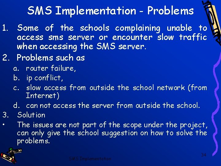 SMS Implementation - Problems 1. Some of the schools complaining unable to access sms