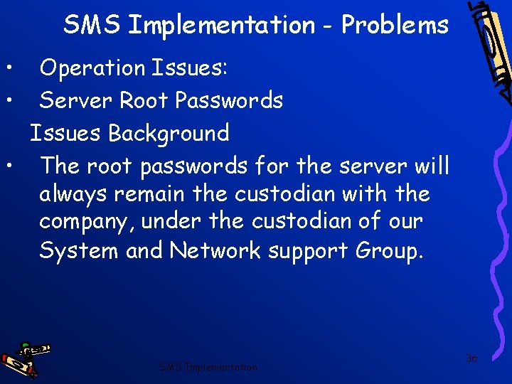 SMS Implementation - Problems • • Operation Issues: Server Root Passwords Issues Background •