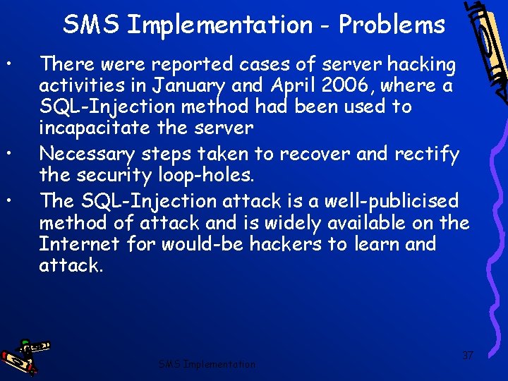 SMS Implementation - Problems • • • There were reported cases of server hacking