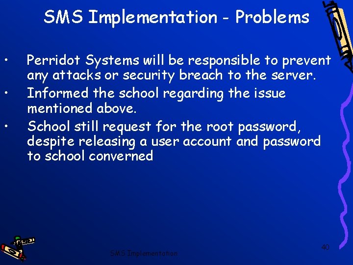 SMS Implementation - Problems • • • Perridot Systems will be responsible to prevent