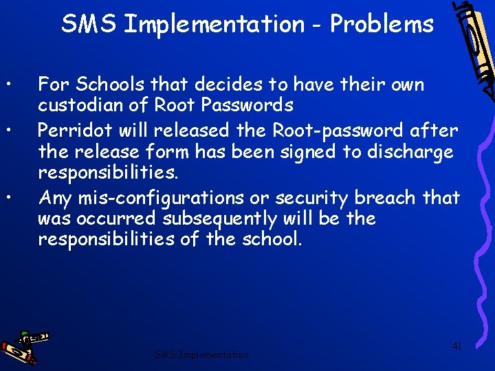 SMS Implementation - Problems • • • For Schools that decides to have their