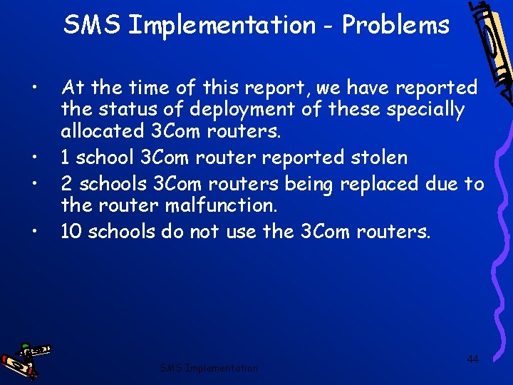 SMS Implementation - Problems • • At the time of this report, we have