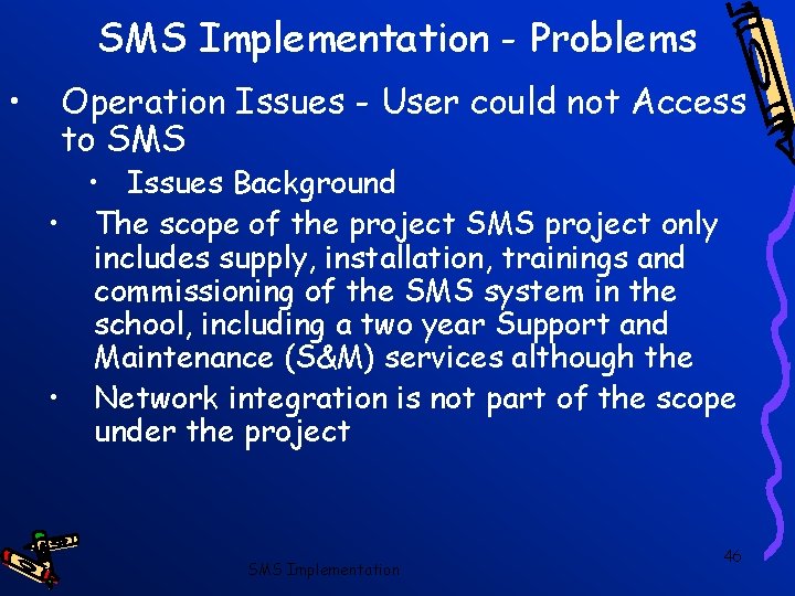 SMS Implementation - Problems • Operation Issues - User could not Access to SMS