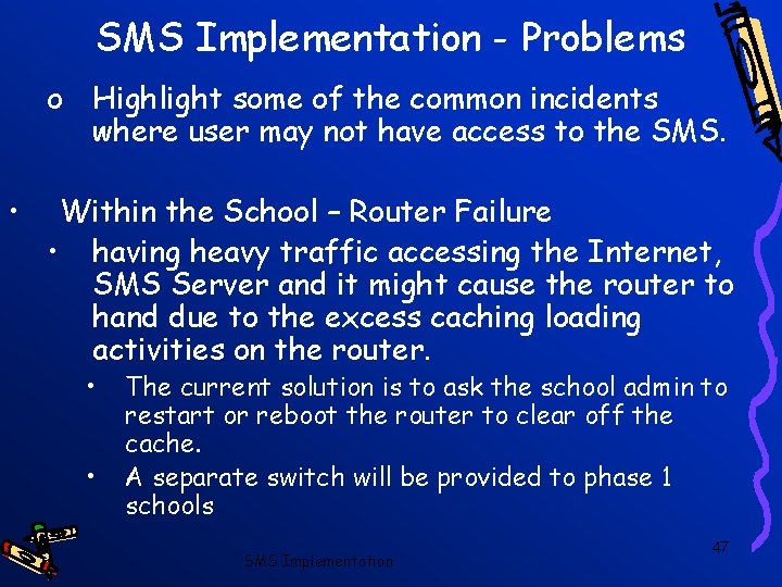 SMS Implementation - Problems o Highlight some of the common incidents where user may