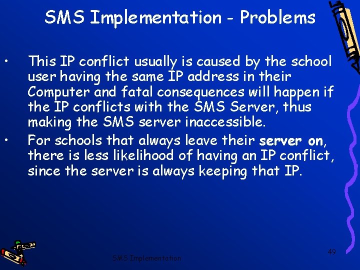 SMS Implementation - Problems • • This IP conflict usually is caused by the
