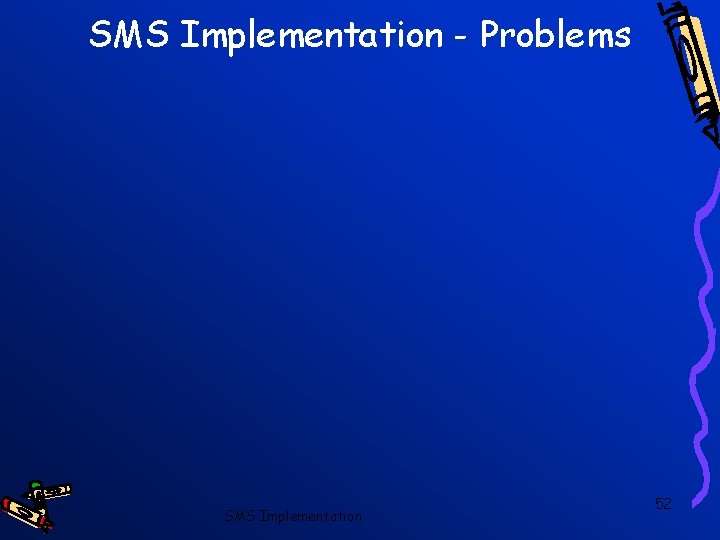 SMS Implementation - Problems SMS Implementation 52 