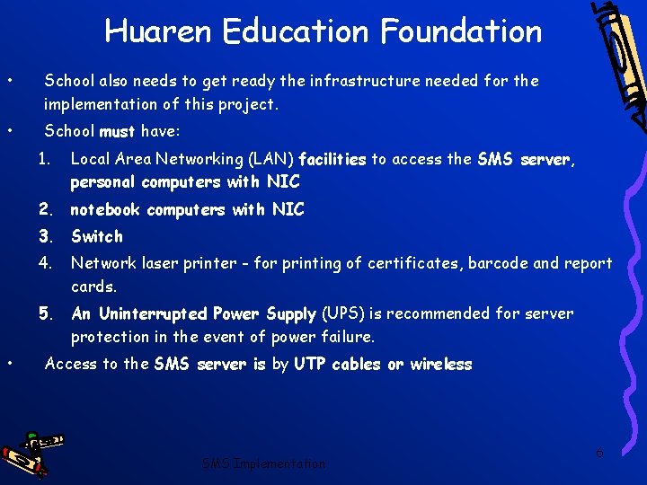 Huaren Education Foundation • School also needs to get ready the infrastructure needed for
