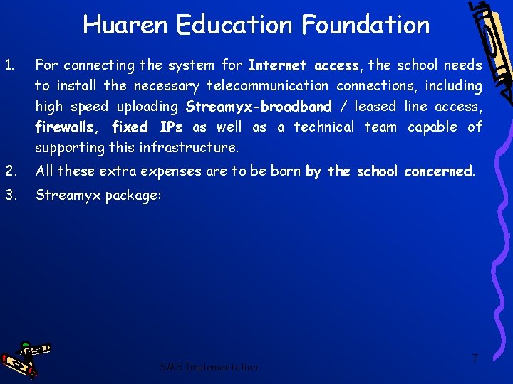 Huaren Education Foundation 1. For connecting the system for Internet access, the school needs