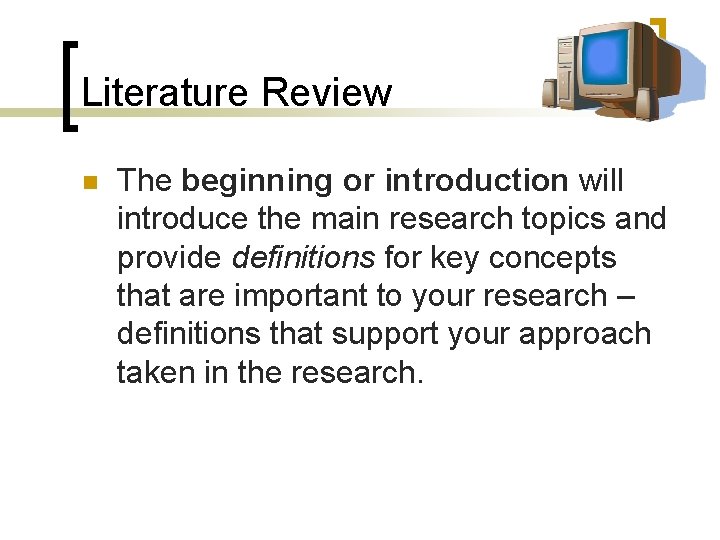 Literature Review n The beginning or introduction will introduce the main research topics and