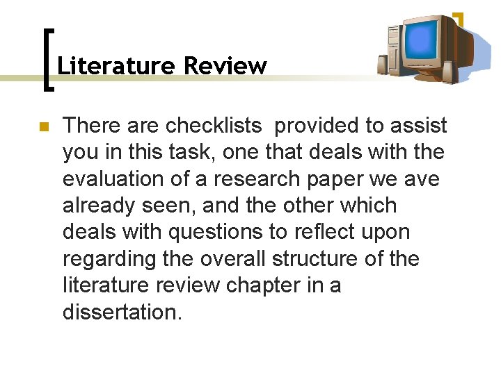 Literature Review n There are checklists provided to assist you in this task, one
