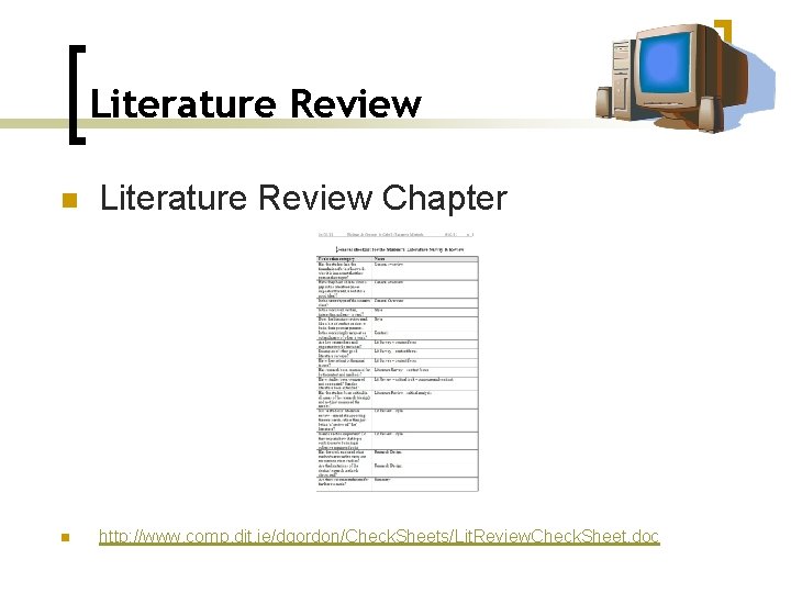 Literature Review n Literature Review Chapter n http: //www. comp. dit. ie/dgordon/Check. Sheets/Lit. Review.
