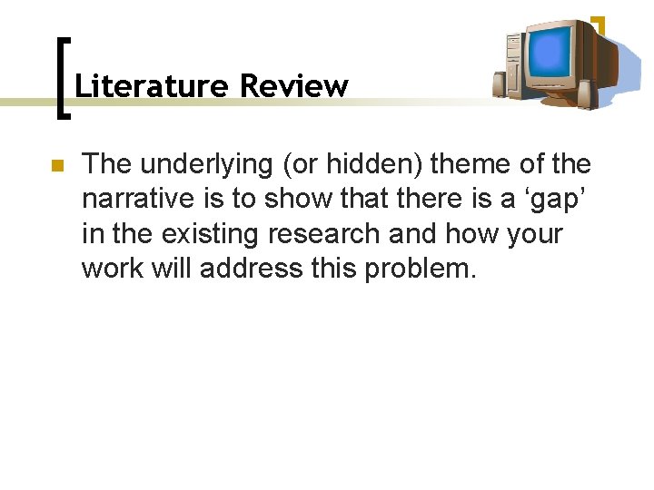 Literature Review n The underlying (or hidden) theme of the narrative is to show