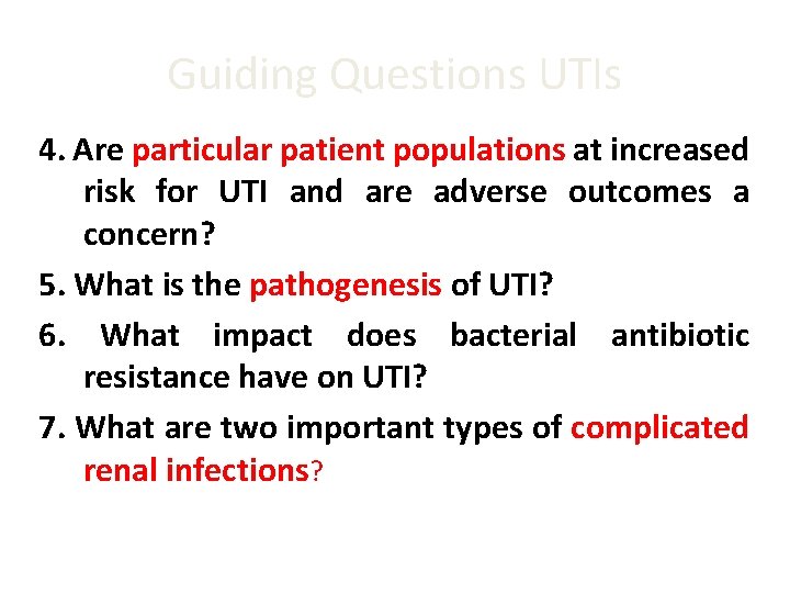 Guiding Questions UTIs 4. Are particular patient populations at increased risk for UTI and