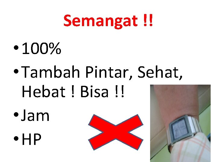 Semangat !! • 100% • Tambah Pintar, Sehat, Hebat ! Bisa !! • Jam