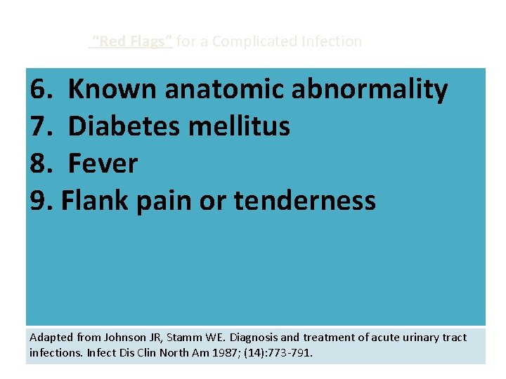 “Red Flags” for a Complicated Infection 6. Known anatomic abnormality 7. Diabetes mellitus 8.