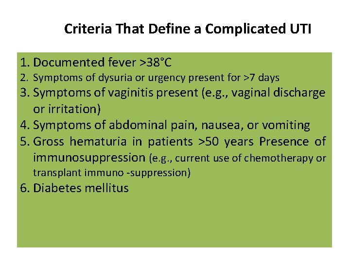 Criteria That Define a Complicated UTI 1. Documented fever >38°C 2. Symptoms of dysuria