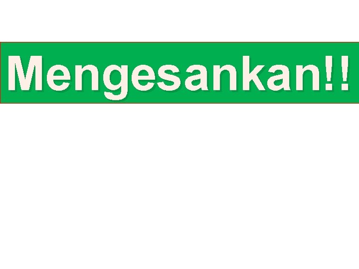 Mengesankan!! 