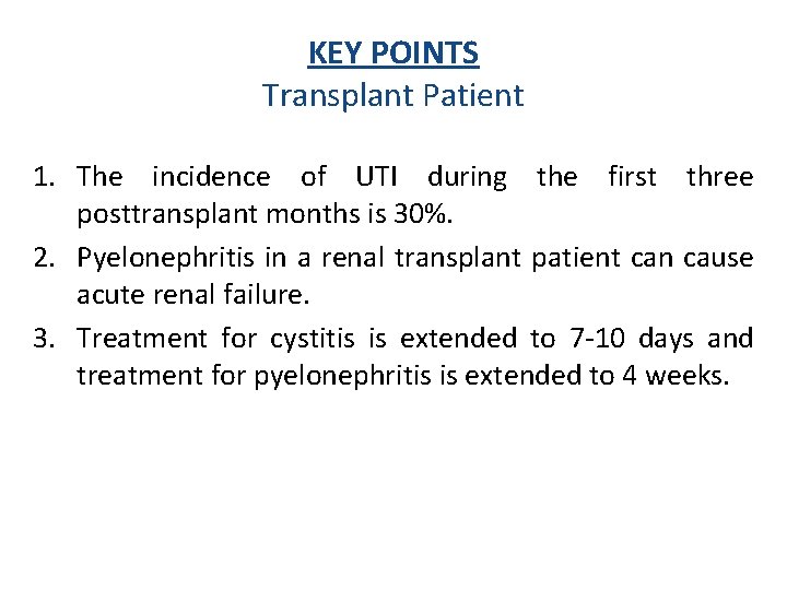 KEY POINTS Transplant Patient 1. The incidence of UTI during the first three posttransplant
