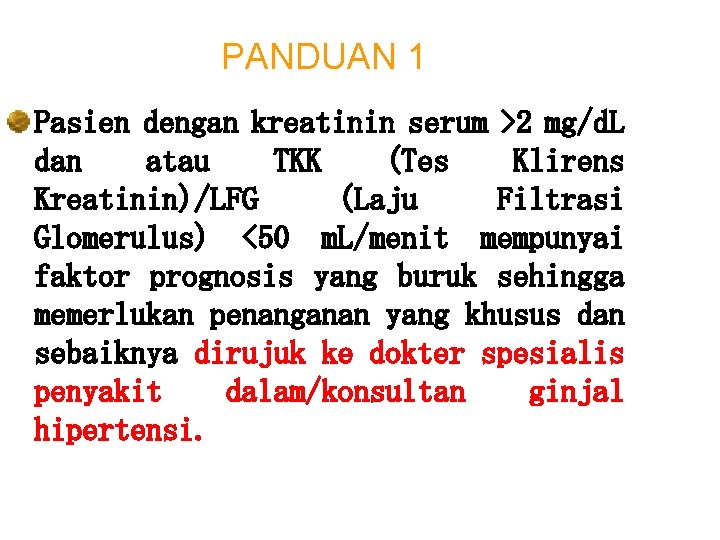 PANDUAN 1 Pasien dengan kreatinin serum >2 mg/d. L dan atau TKK (Tes Klirens