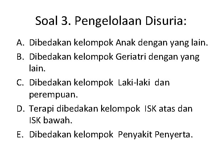 Soal 3. Pengelolaan Disuria: A. Dibedakan kelompok Anak dengan yang lain. B. Dibedakan kelompok