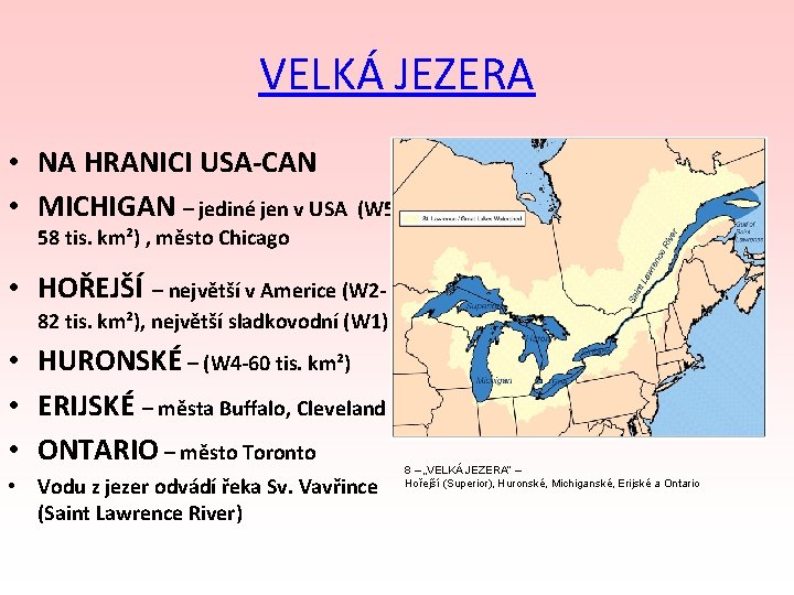 VELKÁ JEZERA • NA HRANICI USA-CAN • MICHIGAN – jediné jen v USA (W