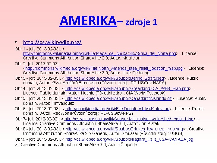 AMERIKA– zdroje 1 • http: //cs. wikipedia. org/ Obr. 1 - [cit. 2013 -02