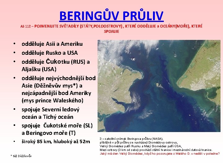 BERINGŮV PRŮLIV AS 112 – POJMENUJTE SVĚTADÍLY (STÁTY, POLOOSTROVY) , KTERÉ ODDĚLUJE a OCEÁNY(MOŘE),