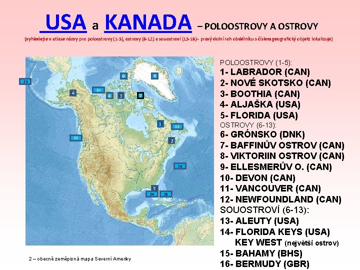 USA a KANADA – POLOOSTROVY A OSTROVY (vyhledejte v atlase názvy pro poloostrovy (1