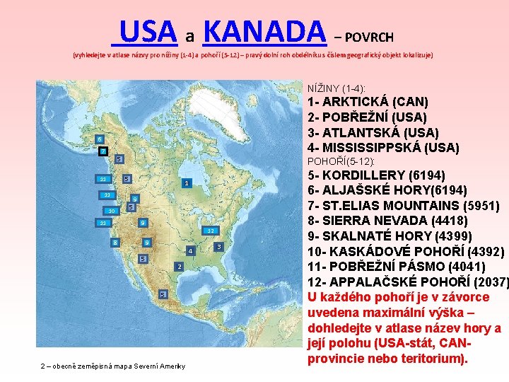 USA a KANADA – POVRCH (vyhledejte v atlase názvy pro nížiny (1 -4) a