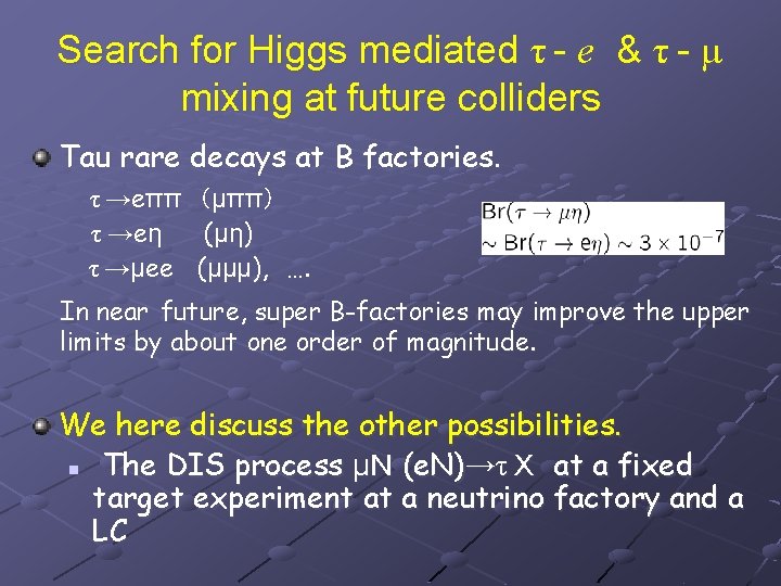 Search for Higgs mediated τ - e & τ - μ mixing at future