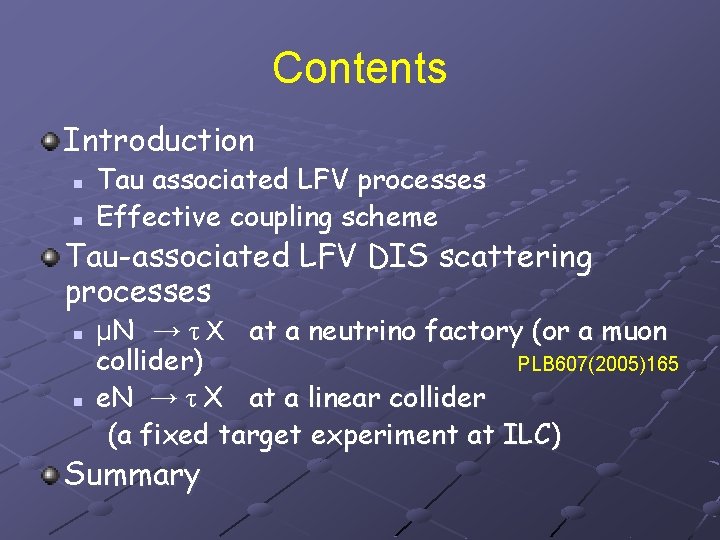 Contents Introduction n n Tau associated LFV processes Effective coupling scheme Tau-associated LFV DIS