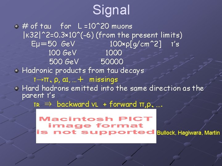 Signal # of tau for L =10^20 muons |κ 32|^2=0. 3× 10^(-6) (from the