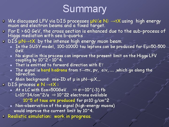 Summary We discussed LFV via DIS processes μＮ（e N） →τX using high energy muon