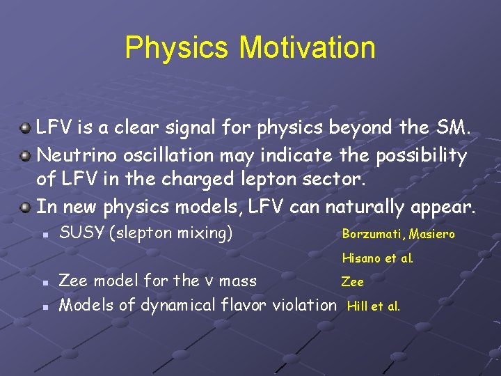 Physics Motivation LFV is a clear signal for physics beyond the SM. Neutrino oscillation