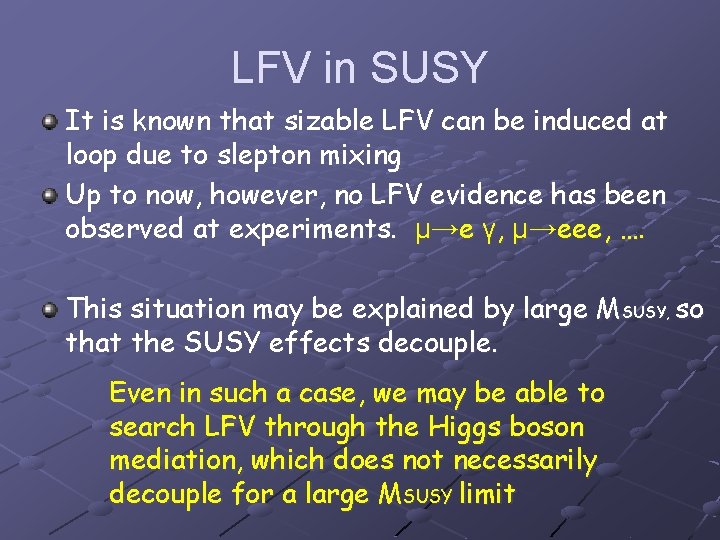 LFV in SUSY It is known that sizable LFV can be induced at loop