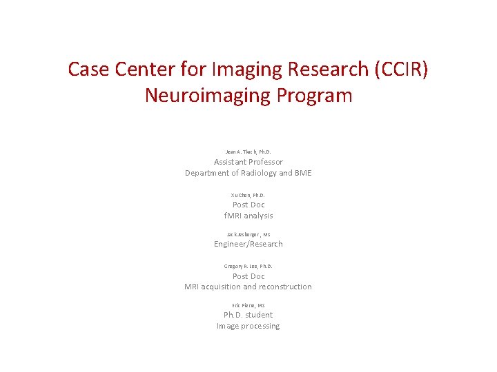 Case Center for Imaging Research (CCIR) Neuroimaging Program. Assistant Professor Department of Radiology and